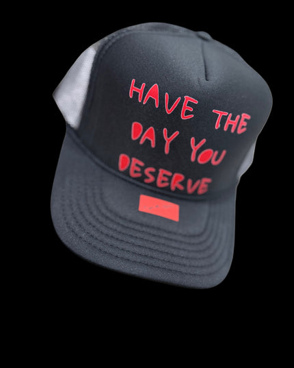 Have The Day You Deserve Trucker