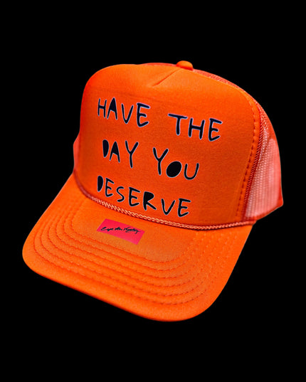Have The Day You Deserve Trucker
