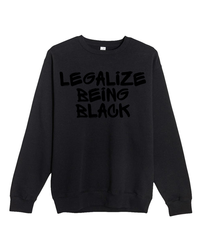 Legalize Being Black — Black-on-Black Monochrome Sweatshirt