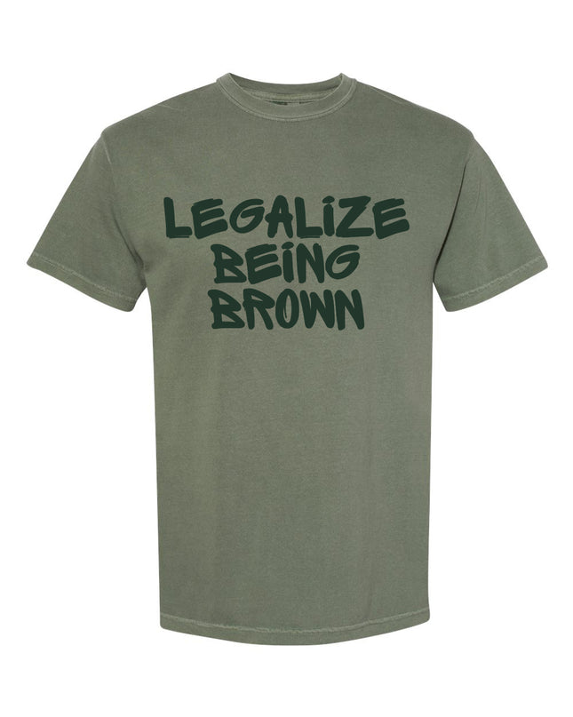 Legalize Being Brown Moss Monochrome Graphic Tee