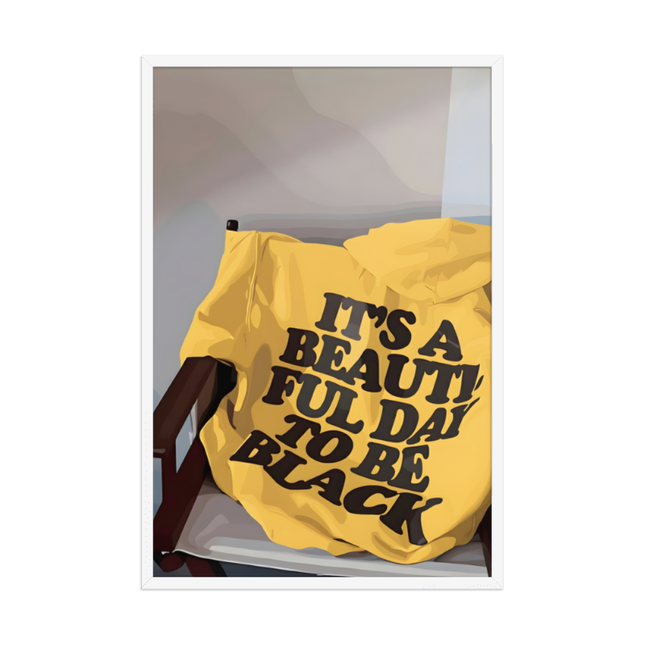 It's a Beautiful Day to Be Black Poster Print